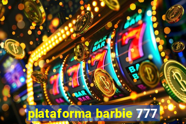 plataforma barbie 777